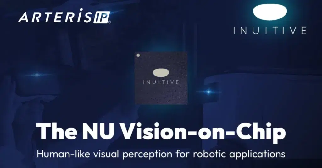 Inuitive Partners With Arteris IP for the Next Generation of Vision Processing for Edge Devices